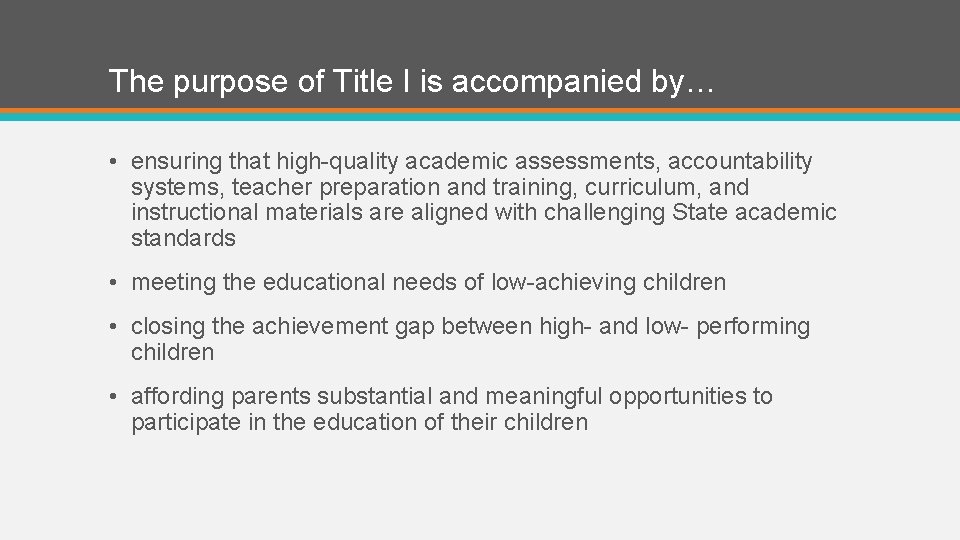 The purpose of Title I is accompanied by… • ensuring that high-quality academic assessments,