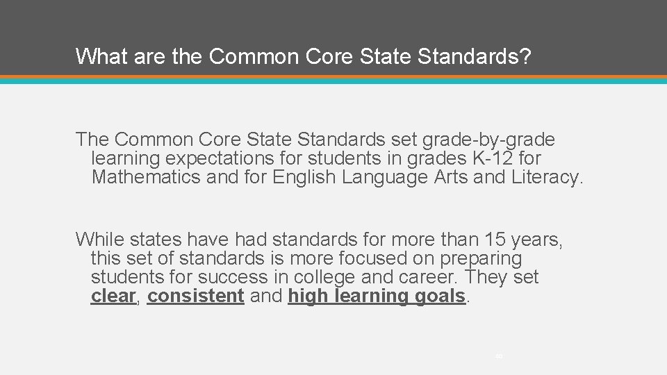 What are the Common Core State Standards? The Common Core State Standards set grade-by-grade