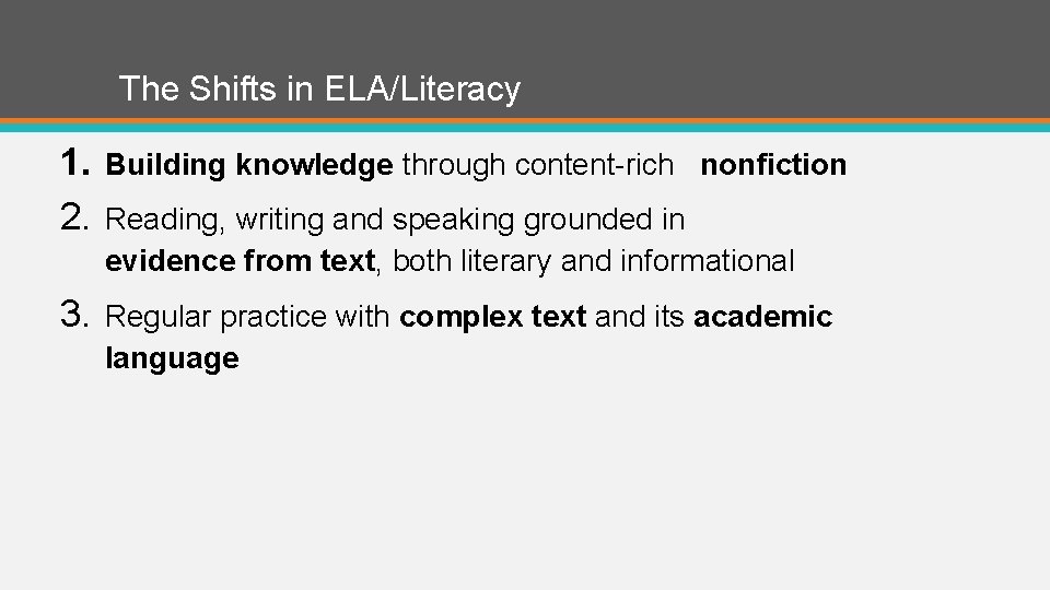 The Shifts in ELA/Literacy 1. Building knowledge through content-rich nonfiction 2. Reading, writing and
