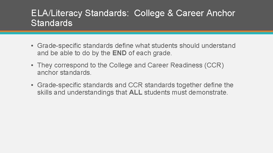 ELA/Literacy Standards: College & Career Anchor Standards • Grade-specific standards define what students should