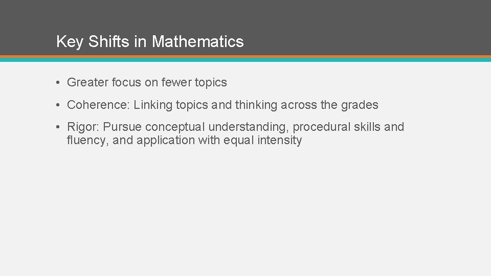 Key Shifts in Mathematics • Greater focus on fewer topics • Coherence: Linking topics