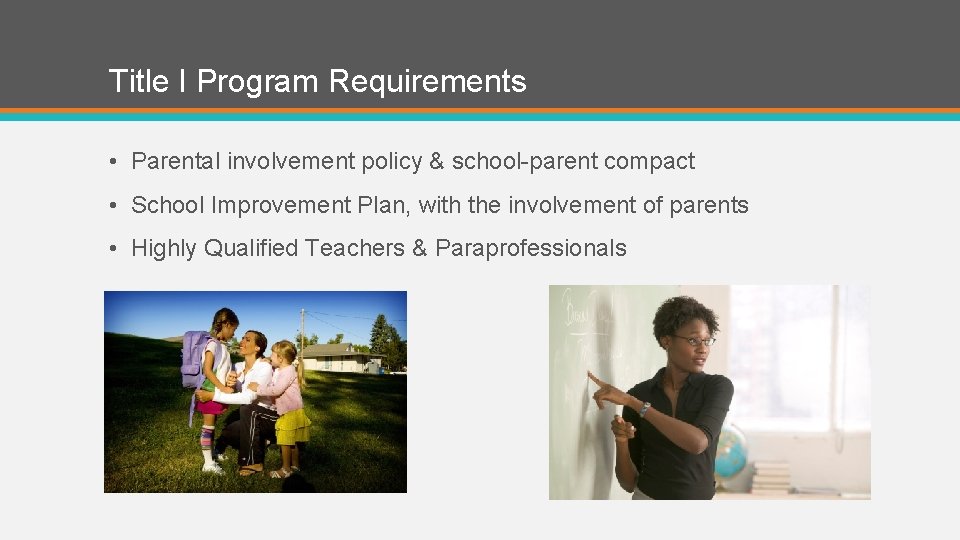 Title I Program Requirements • Parental involvement policy & school-parent compact • School Improvement
