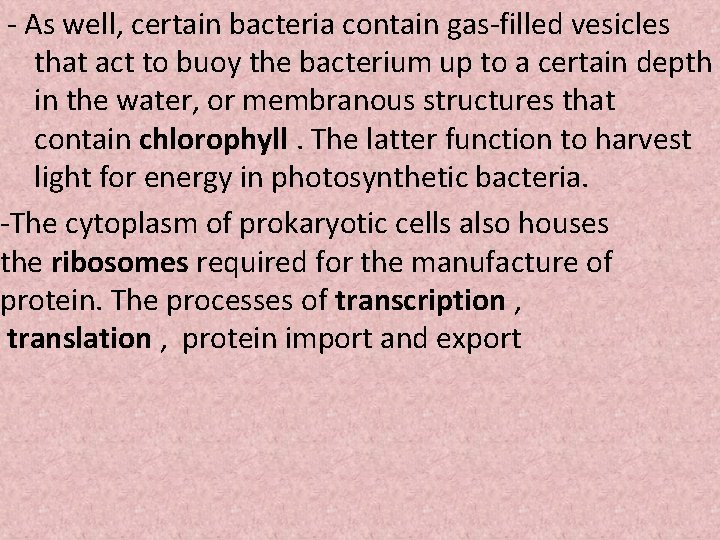 - As well, certain bacteria contain gas-filled vesicles that act to buoy the bacterium