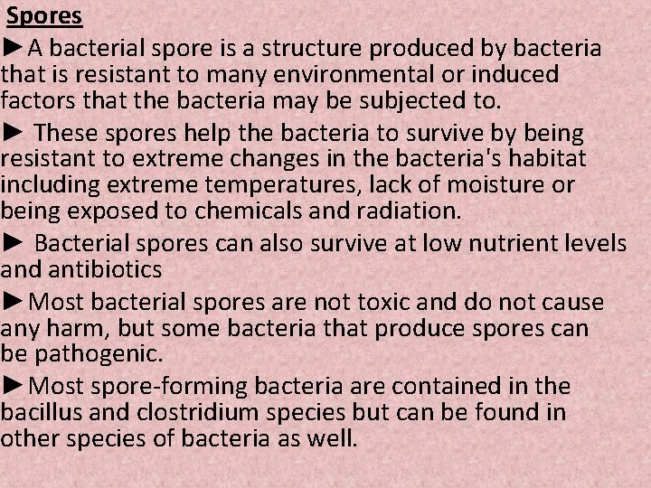 Spores ►A bacterial spore is a structure produced by bacteria that is resistant to