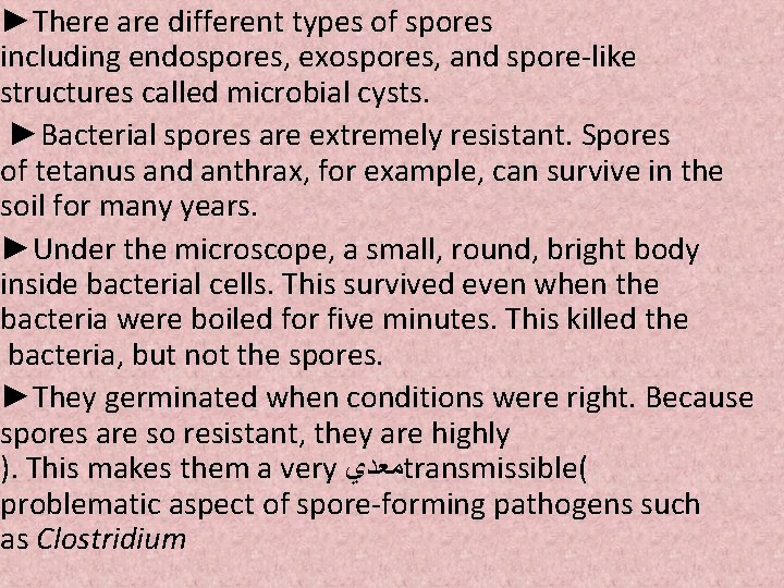 ►There are different types of spores including endospores, exospores, and spore-like structures called microbial