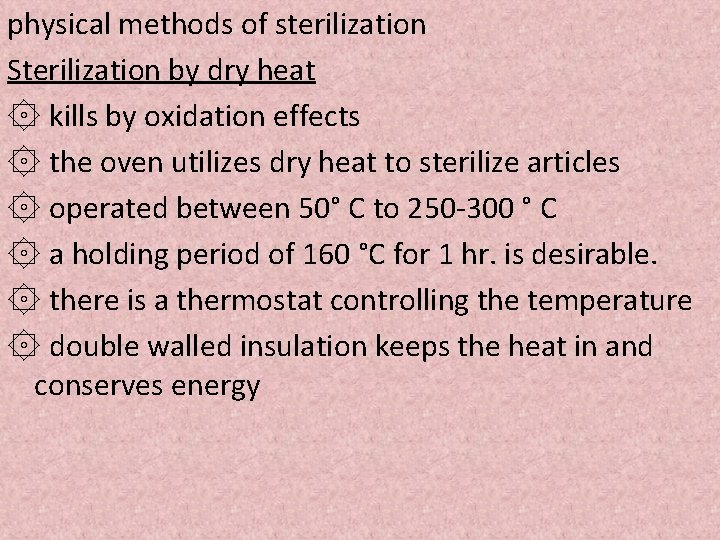 physical methods of sterilization Sterilization by dry heat ۞ kills by oxidation effects ۞