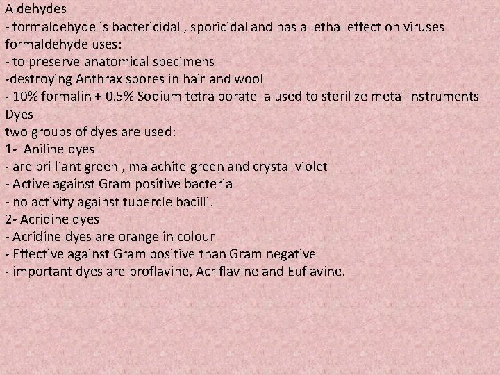 Aldehydes - formaldehyde is bactericidal , sporicidal and has a lethal effect on viruses