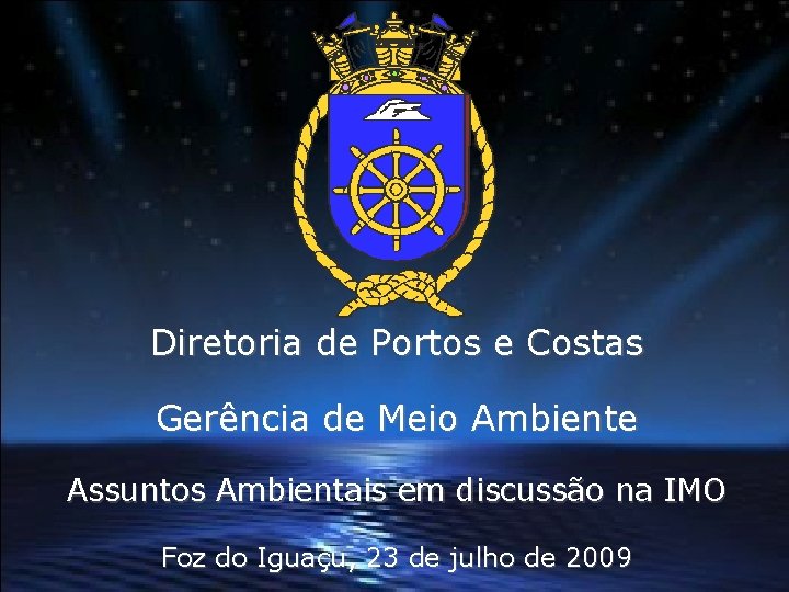 Diretoria de Portos e Costas Gerência de Meio Ambiente Assuntos Ambientais em discussão na