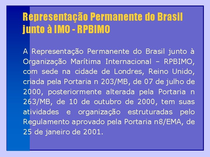 Representação Permanente do Brasil junto à IMO - RPBIMO A Representação Permanente do Brasil