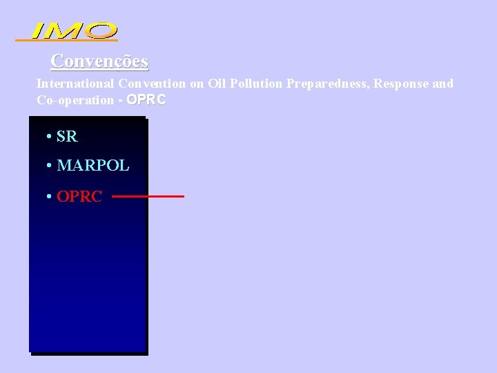 Convenções International Convention on Oil Pollution Preparedness, Response and Co-operation - OPRC • SR