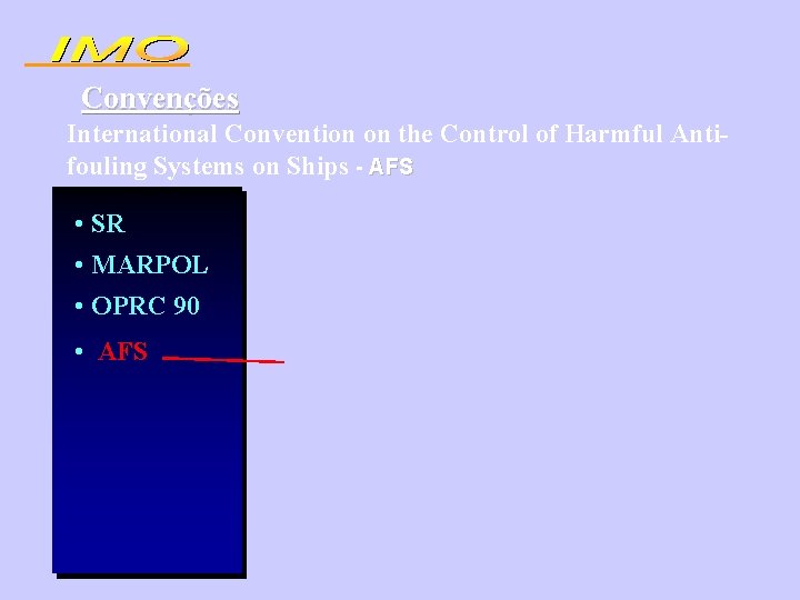 Convenções International Convention on the Control of Harmful Antifouling Systems on Ships - AFS