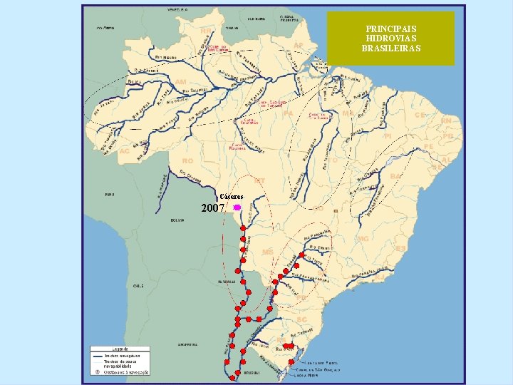 PRINCIPAIS HIDROVIAS BRASILEIRAS Cáceres 2007 2004 2001 1998 1991 