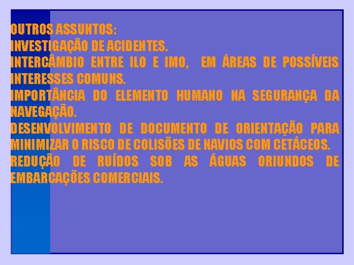 OUTROS ASSUNTOS: INVESTIGAÇÃO DE ACIDENTES. INTERC MBIO ENTRE ILO E IMO, EM ÁREAS DE