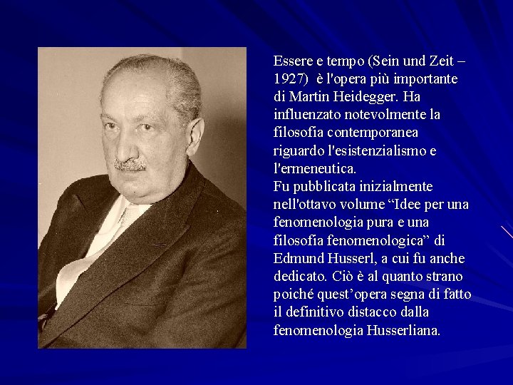 Essere e tempo (Sein und Zeit – 1927) è l'opera più importante di Martin