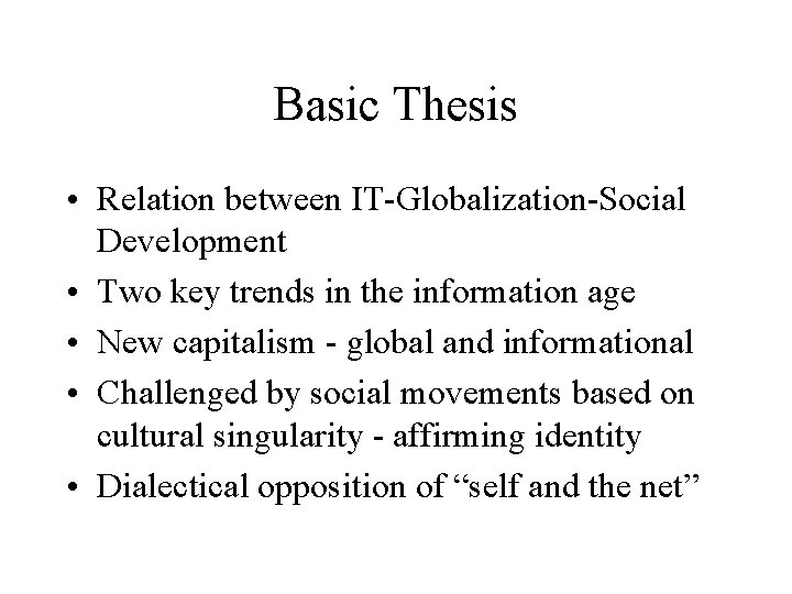 Basic Thesis • Relation between IT-Globalization-Social Development • Two key trends in the information