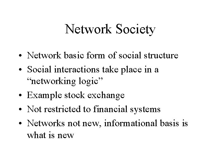 Network Society • Network basic form of social structure • Social interactions take place