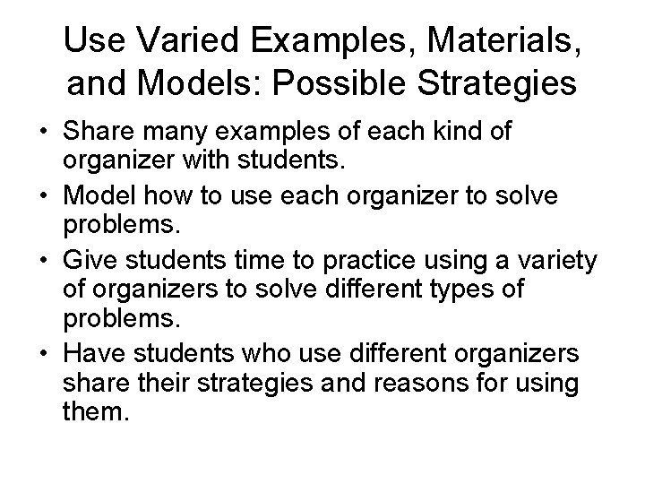 Use Varied Examples, Materials, and Models: Possible Strategies • Share many examples of each