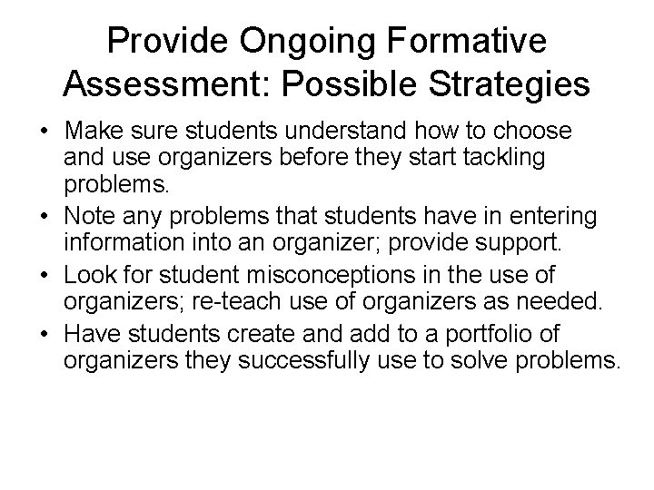 Provide Ongoing Formative Assessment: Possible Strategies • Make sure students understand how to choose