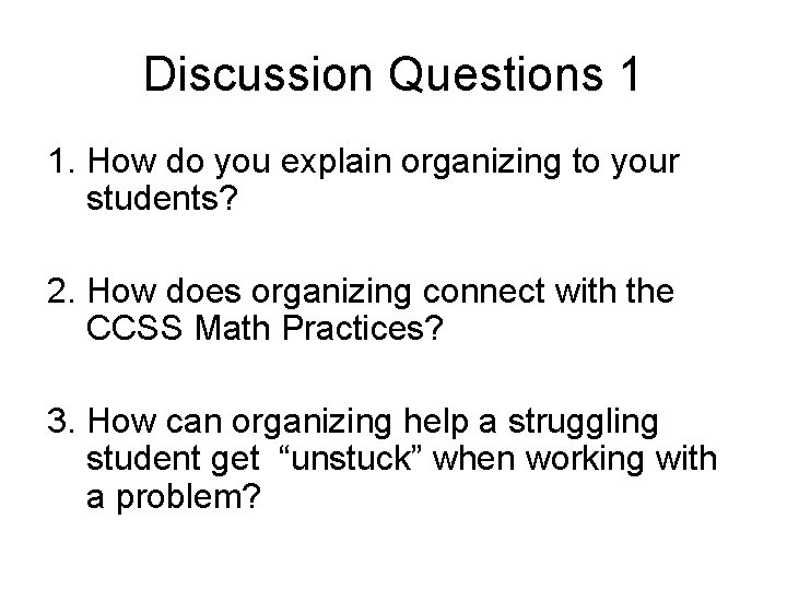 Discussion Questions 1 1. How do you explain organizing to your students? 2. How Discussion Questions 1 1. How do you explain organizing to your students? 2. How
