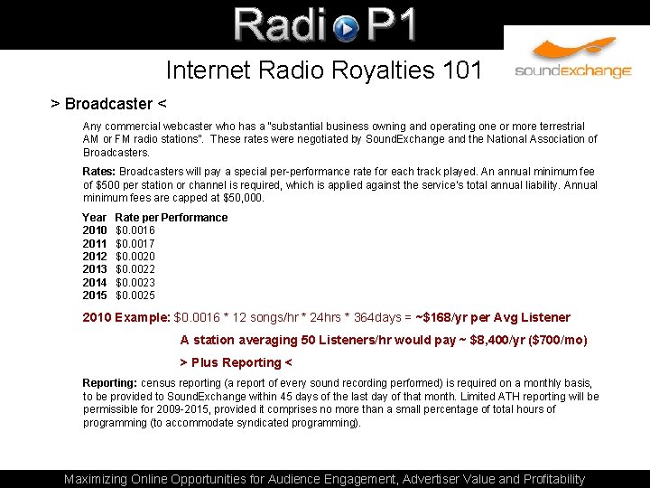 Internet Radio Royalties 101 > Broadcaster < Any commercial webcaster who has a “substantial