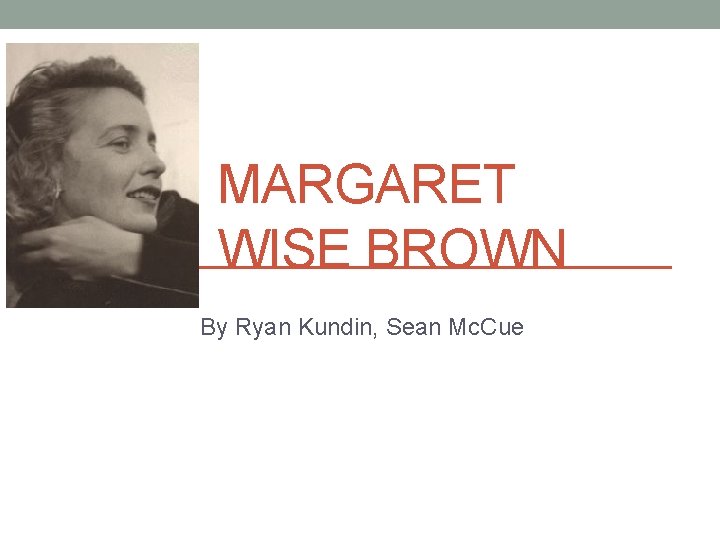 MARGARET WISE BROWN By Ryan Kundin, Sean Mc. Cue 