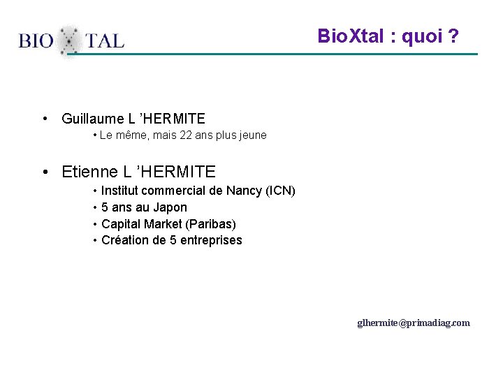  Bio. Xtal : quoi ? • Guillaume L ’HERMITE • Le même, mais