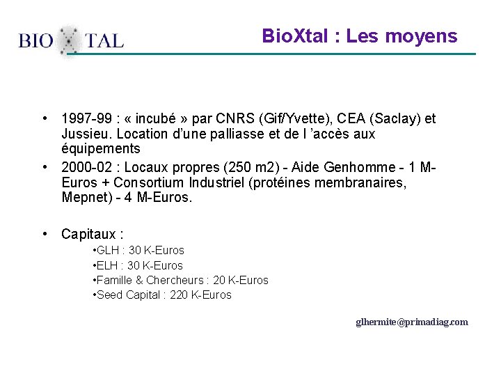  Bio. Xtal : Les moyens • 1997 -99 : « incubé » par