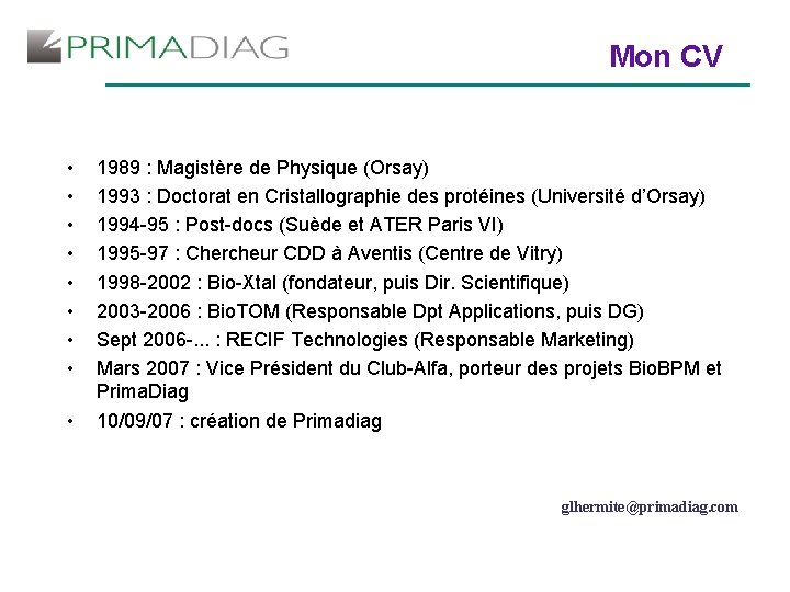  Mon CV • • • 1989 : Magistère de Physique (Orsay) 1993 :