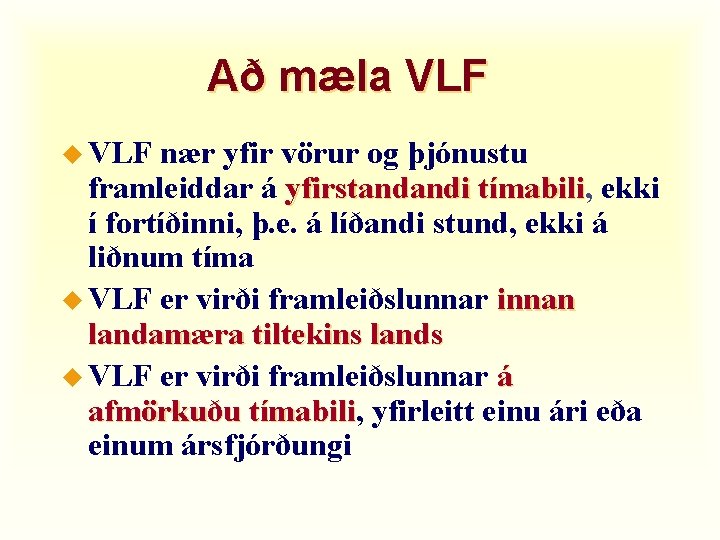 Að mæla VLF u VLF nær yfir vörur og þjónustu framleiddar á yfirstandandi tímabili,