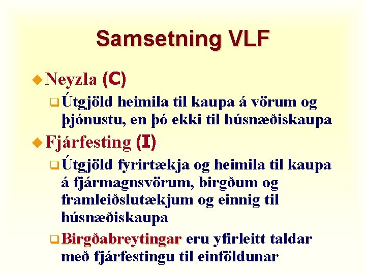 Samsetning VLF u Neyzla (C) q Útgjöld heimila til kaupa á vörum og þjónustu, Samsetning VLF u Neyzla (C) q Útgjöld heimila til kaupa á vörum og þjónustu,