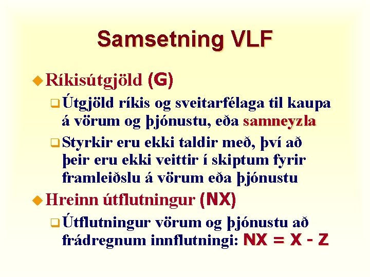 Samsetning VLF u Ríkisútgjöld (G) q Útgjöld ríkis og sveitarfélaga til kaupa á vörum