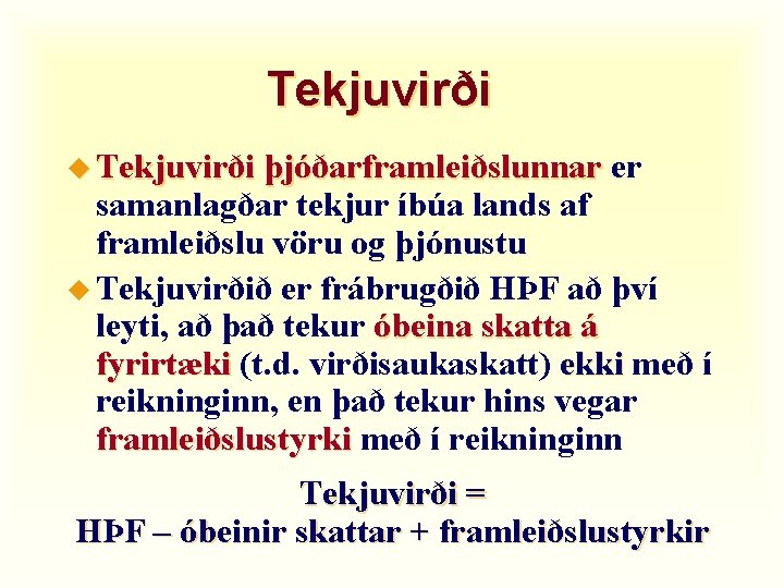 Tekjuvirði u Tekjuvirði þjóðarframleiðslunnar er samanlagðar tekjur íbúa lands af framleiðslu vöru og þjónustu