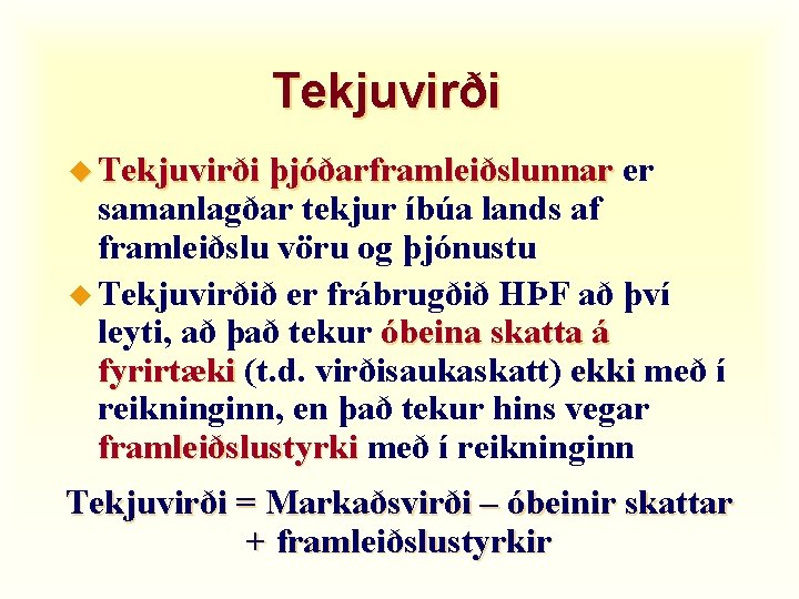 Tekjuvirði u Tekjuvirði þjóðarframleiðslunnar er samanlagðar tekjur íbúa lands af framleiðslu vöru og þjónustu