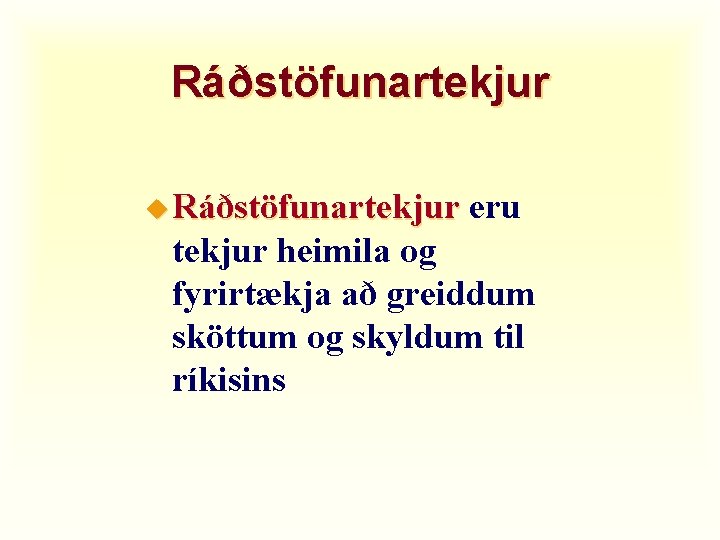 Ráðstöfunartekjur u Ráðstöfunartekjur eru tekjur heimila og fyrirtækja að greiddum sköttum og skyldum til