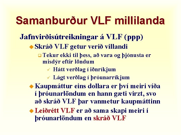 Samanburður VLF millilanda Jafnvirðisútreikningar á VLF (ppp) u Skráð VLF getur verið villandi q