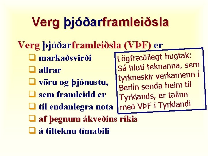 Verg þjóðarframleiðsla (VÞF) er q markaðsvirði Lögfræðilegt hugtak: nna, sem a n k te