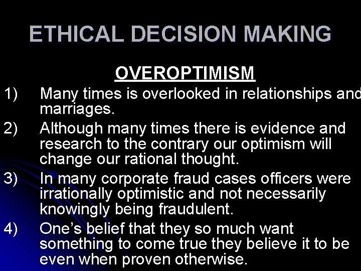 ETHICAL DECISION MAKING OVEROPTIMISM 1) 2) 3) 4) Many times is overlooked in relationships