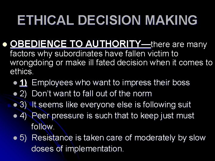 ETHICAL DECISION MAKING l OBEDIENCE TO AUTHORITY—there are many factors why subordinates have fallen