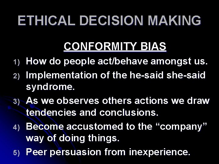 ETHICAL DECISION MAKING CONFORMITY BIAS 1) 2) 3) 4) 5) How do people act/behave