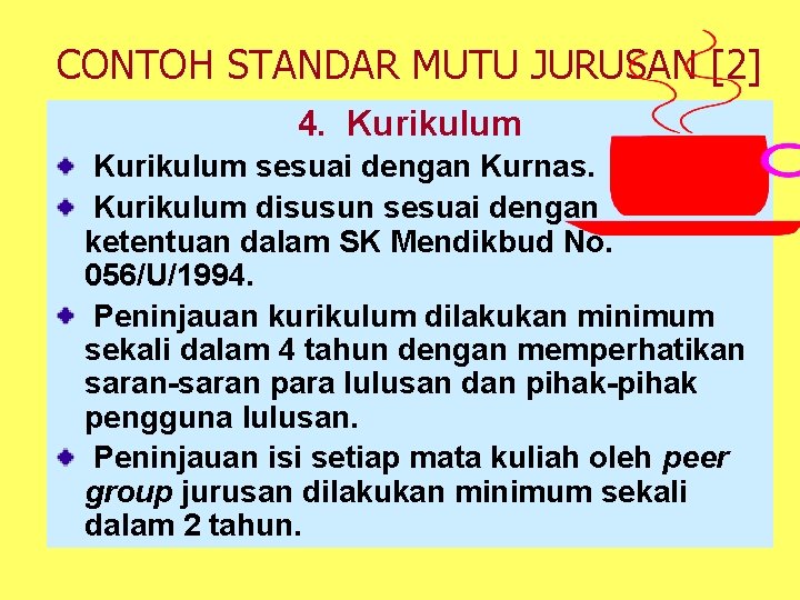 CONTOH STANDAR MUTU JURUSAN [2] 4. Kurikulum sesuai dengan Kurnas. Kurikulum disusun sesuai dengan