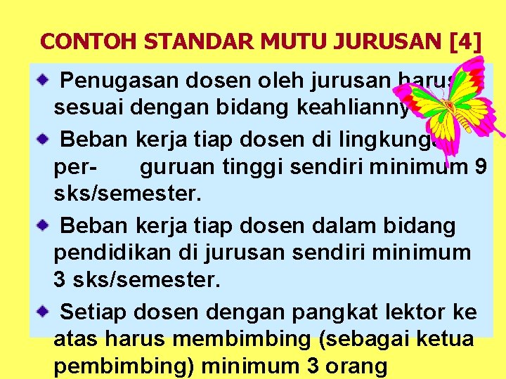 CONTOH STANDAR MUTU JURUSAN [4] Penugasan dosen oleh jurusan harus sesuai dengan bidang keahliannya.