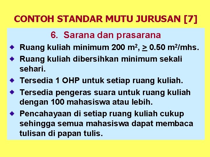 CONTOH STANDAR MUTU JURUSAN [7] 6. Sarana dan prasarana Ruang kuliah minimum 200 m