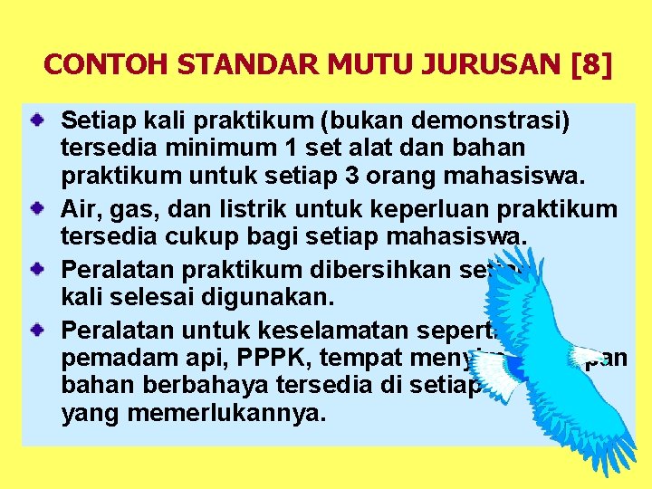 CONTOH STANDAR MUTU JURUSAN [8] Setiap kali praktikum (bukan demonstrasi) tersedia minimum 1 set