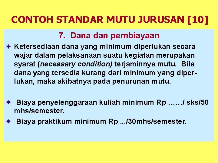 CONTOH STANDAR MUTU JURUSAN [10] 7. Dana dan pembiayaan Ketersediaan dana yang minimum diperlukan