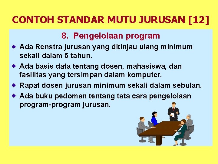 CONTOH STANDAR MUTU JURUSAN [12] 8. Pengelolaan program Ada Renstra jurusan yang ditinjau ulang