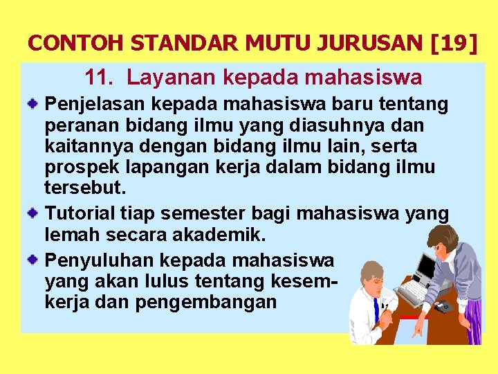 CONTOH STANDAR MUTU JURUSAN [19] 11. Layanan kepada mahasiswa Penjelasan kepada mahasiswa baru tentang