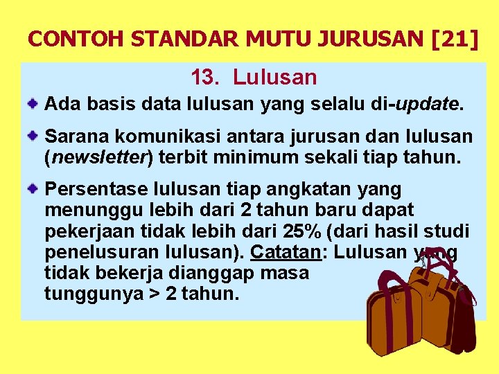 CONTOH STANDAR MUTU JURUSAN [21] 13. Lulusan Ada basis data lulusan yang selalu di-update.