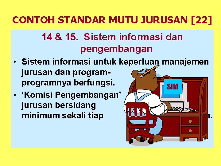 CONTOH STANDAR MUTU JURUSAN [22] 14 & 15. Sistem informasi dan pengembangan • Sistem