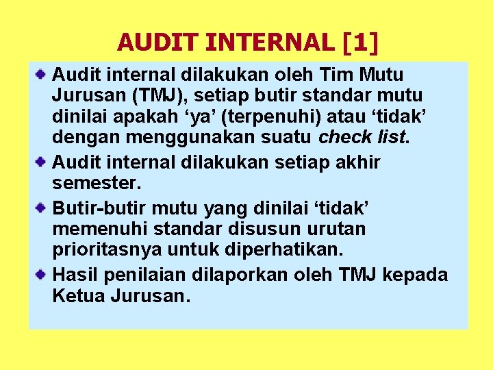 AUDIT INTERNAL [1] Audit internal dilakukan oleh Tim Mutu Jurusan (TMJ), setiap butir standar