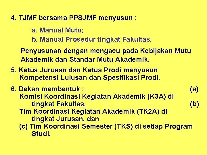 4. TJMF bersama PPSJMF menyusun : a. Manual Mutu; b. Manual Prosedur tingkat Fakultas.